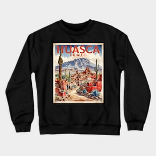 Huasca de Ocampo Hidalgo Mexico Vintage Tourism Travel Crewneck Sweatshirt